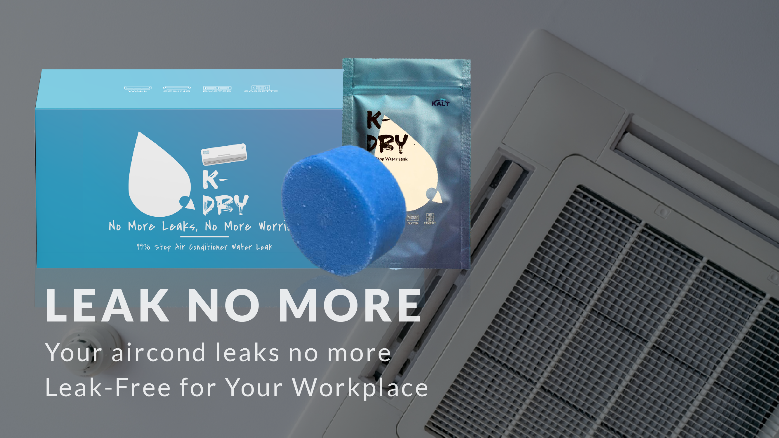 K-dry, Your air conditioner Leaks No More, Cassette